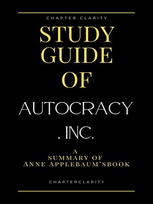 cover image of Study Guide of Autocracy, Inc. by Anne Applebaum ( chapter clarity)